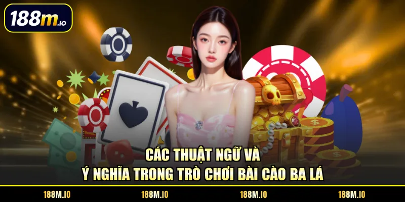 Các thuật ngữ và ý nghĩa trong trò chơi bài cào ba lá